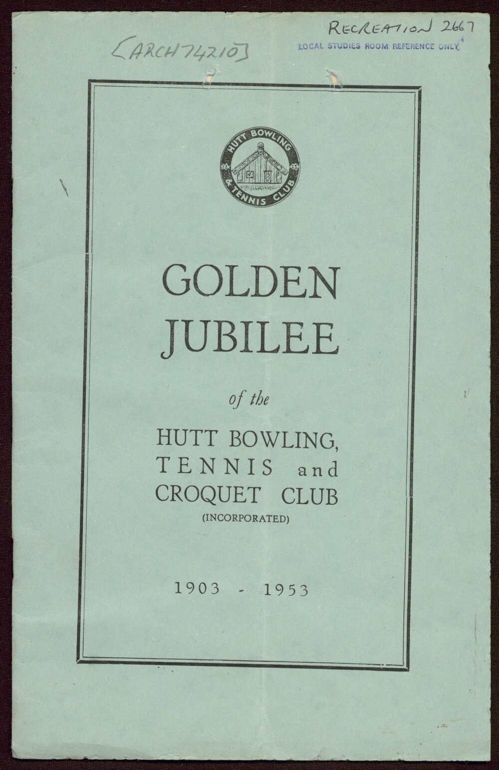 Golden Jubilee of the Hutt Bowling, Tennis and Croquet Club, 1903-1953